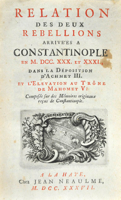 First issue of this anonymous account of the janissary rebellions which unseated Sultan Ahmed III and put his nephew Mahmoud on the Ottoman throne in 1730.