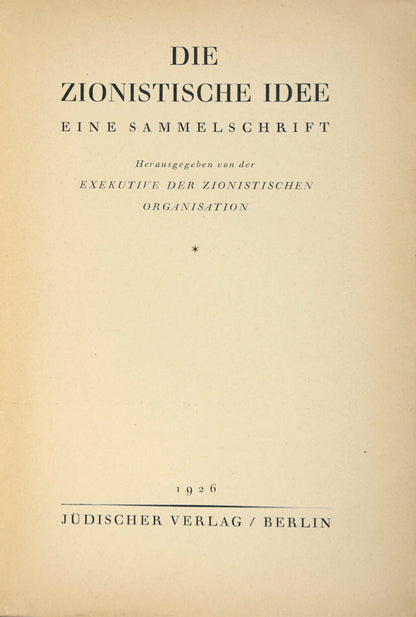 Collection of articles in German by prominent Zionist leaders, edited by Eine Sammelschrift.<br />
