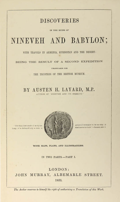 Account of Layard's important second British Museum expedition in 1849, focusing on the momentous Assyrian artefacts. 
