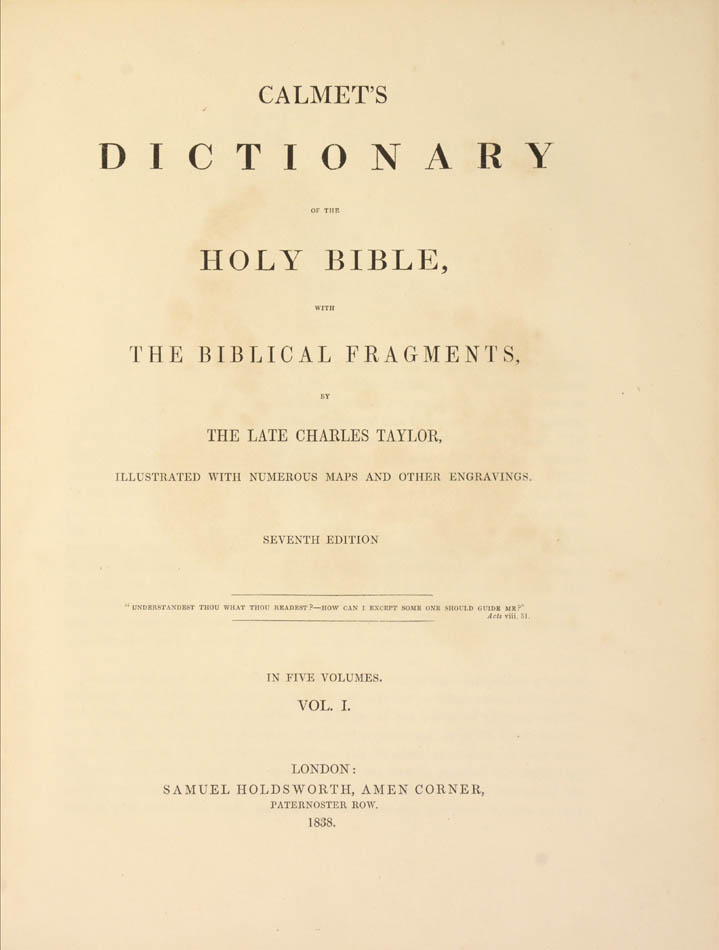 Calmet's Dictionary of the Holy Bible, translated into English, with commentary and illustrations by the engraver and biblical scholar Charles Taylor.