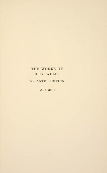 The best edition of the Works of H.G. Wells, with the author's revisions to the texts, special Preface to each volume, and general introduction to the set