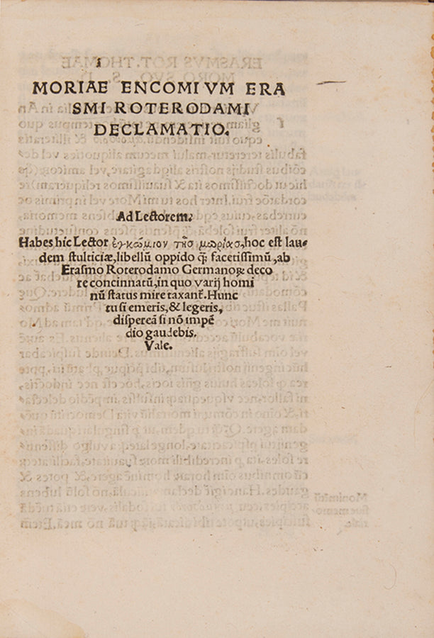 The first dated edition of Erasmus' Moriae Encomium, an important work of humanist rhetoric which satirised the corrpution and religious hypocrisy of Europe's elite.