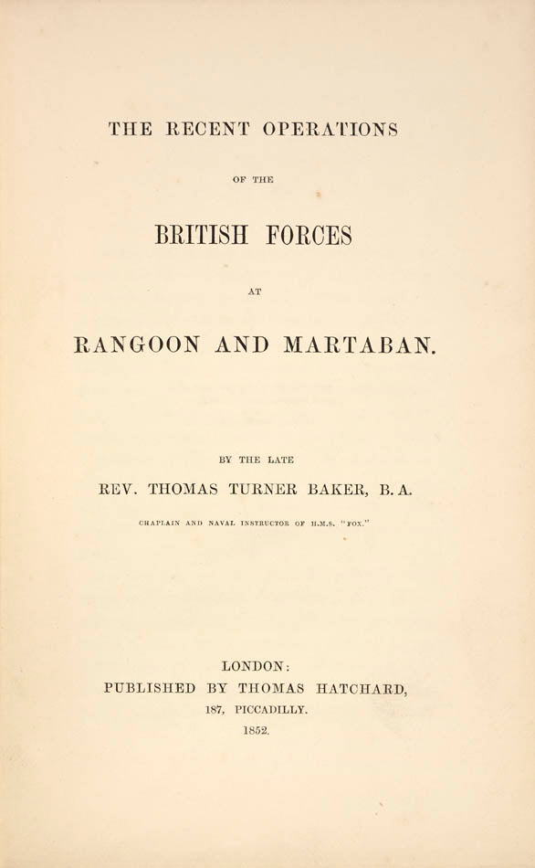 First edition of the Rev. Thomas Turner Baker's account of the Second Anglo-Burmese War, with the taking of Rangoon and the port of  Martaban in 1852.