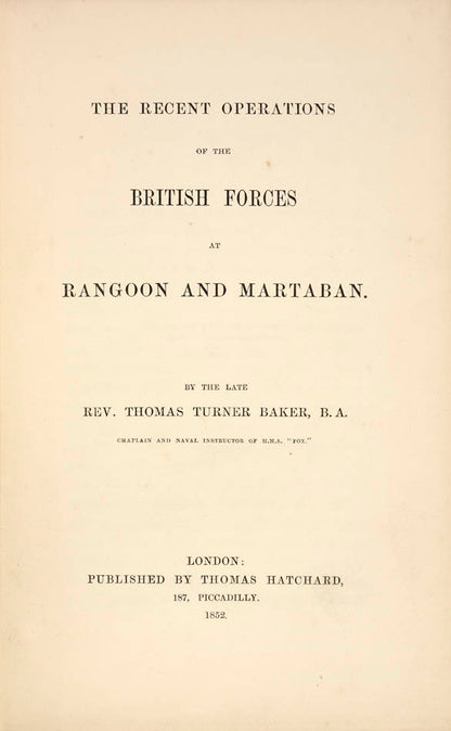 First edition of the Rev. Thomas Turner Baker's account of the Second Anglo-Burmese War, with the taking of Rangoon and the port of  Martaban in 1852.
