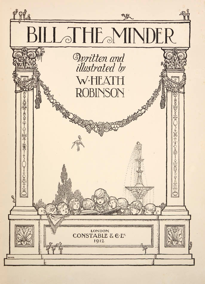 First trade edition of Heath Robinson's stories for children recounting the exploits of the King of Troy & his boot-cleaner Bill with plates by the author.