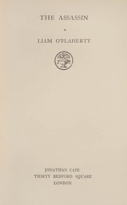 A striking first edition by Liam O'Flaherty of The Assassin, an investigation of the mind and motives of a political murderer.