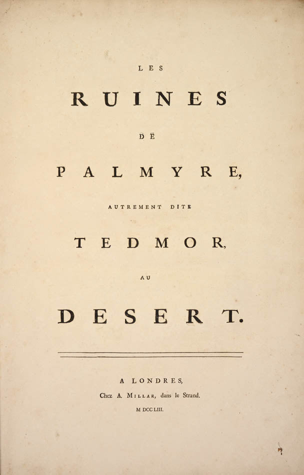 A tall well-margined copy, finely bound, of the first edition of the finest early survey of the ancient city of Palmyra, 134 miles northeast of Damascus.