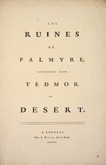 A tall well-margined copy, finely bound, of the first edition of the finest early survey of the ancient city of Palmyra, 134 miles northeast of Damascus.