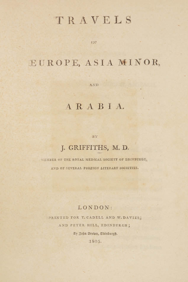 First edition. Griffiths travelled in the Levant disguised as a Greek and died on the journey.  He visited Constatinople, Chios, Smyrna and Muscat &c.