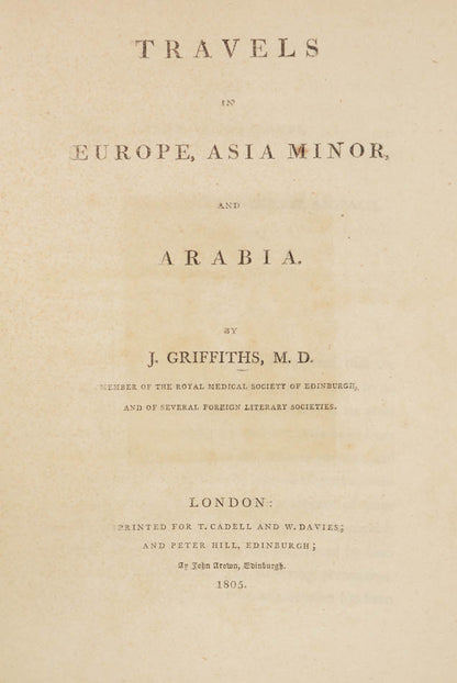 First edition. Griffiths travelled in the Levant disguised as a Greek and died on the journey.  He visited Constatinople, Chios, Smyrna and Muscat &c.
