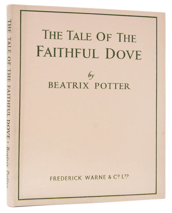 First separate edition of The Tale of the Faithful Dove, penned by Beatrix Potter in 1907 for the Warne children, rediscovered in 1918 by Fruing Warne.