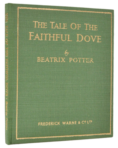 First separate edition of The Tale of the Faithful Dove, penned by Beatrix Potter in 1907 for the Warne children, rediscovered in 1918 by Fruing Warne.