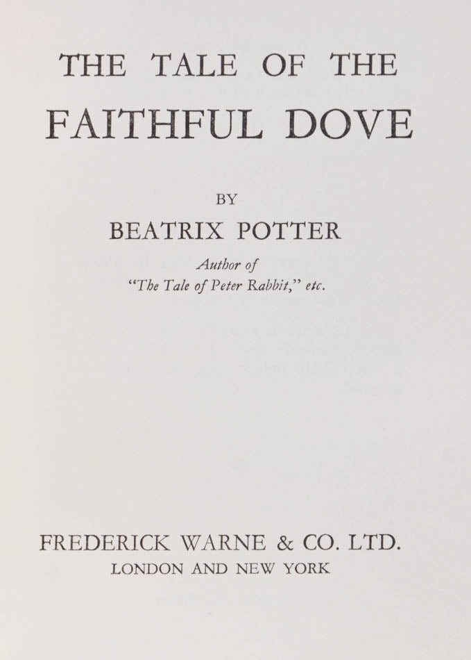 First separate edition of The Tale of the Faithful Dove, penned by Beatrix Potter in 1907 for the Warne children, rediscovered in 1918 by Fruing Warne.