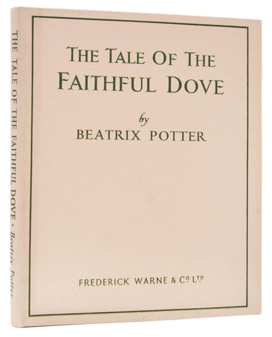 First separate edition of The Tale of the Faithful Dove, penned by Beatrix Potter in 1907 for the Warne children, rediscovered in 1918 by Fruing Warne.